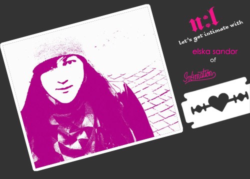 Let’s Get Intimate With…Elska Sandor of In4mation Let’s Get Intimate With…Elska Sandor of In4mation